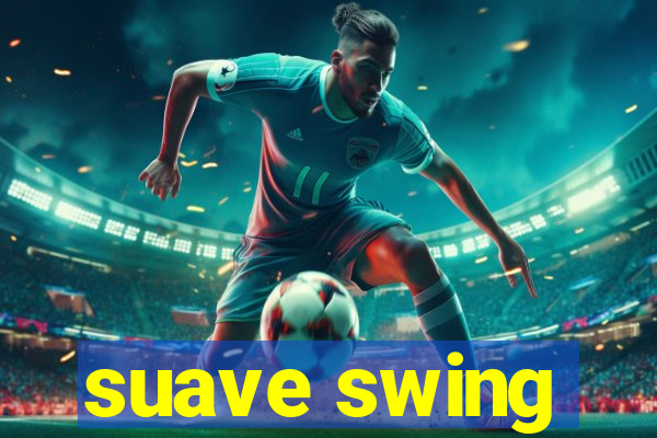 suave swing